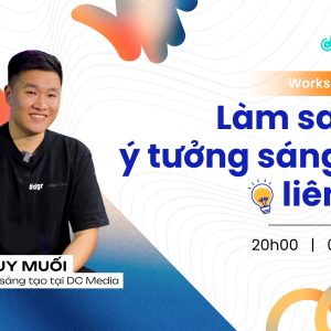 Chia Sẻ Buổi Workshop “Làm sao có ý tưởng sáng tạo liên tục” Cùng Duy Muối