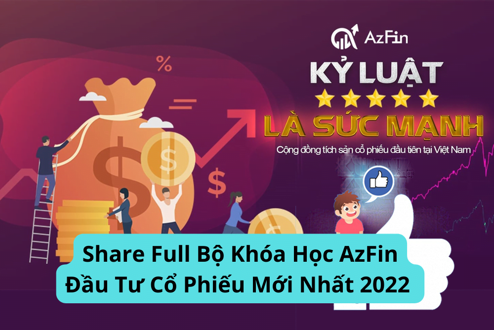 Bộ Khóa Học AzFin Đầu Tư Cổ Phiếu Mới Nhất