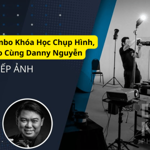 Share Full Combo Khóa Học Chụp Hình, Quay Video Cùng Danny Nguyễn