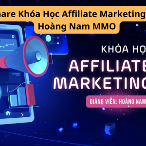 Khóa Học Affiliate Marketing 101 Hoàng Nam MMO