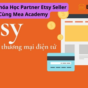 Share Khóa Học Partner Etsy Seller Cùng Mea Academy