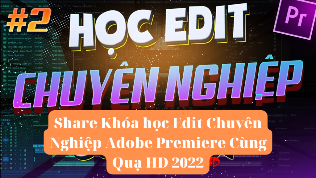 Share Khóa học Edit Chuyên Nghiệp Adobe Premiere Cùng Quạ HD