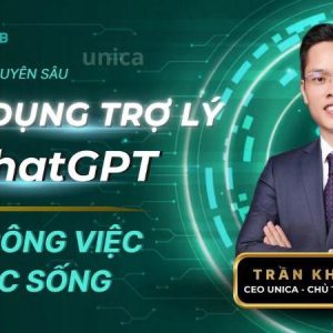 Khóa Học Ứng Dụng Trợ Lý Chat GPT Trong Công Việc Và Cuộc Sống Cùng Trần Khánh Tư